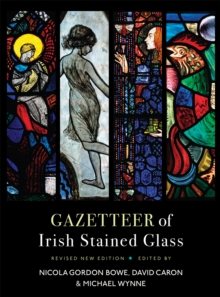 Gazetteer of Irish Stained Glass : Revised New Edition