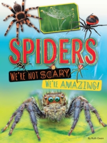 Spiders We're Not Scary We're Amazing