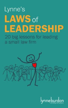 Lynne's Laws of Leadership : 20 big lessons for leading a small law firm