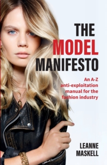 The Model Manifesto : An A-Z Anti-Exploitation Manual for the Fashion Industry