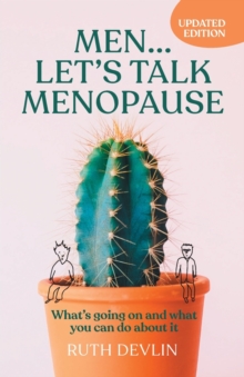 Men... Let's Talk Menopause : What's Going on and What You Can Do about It