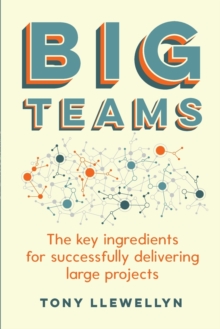 Big Teams : The key ingredients for successfully delivering large projects