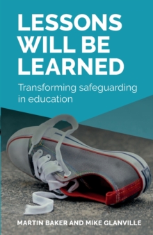 Lessons Will Be Learned : Transforming safeguarding in education