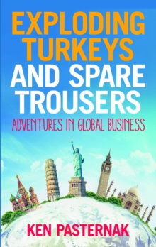 Exploding Turkeys and Spare Trousers : Adventures in global business