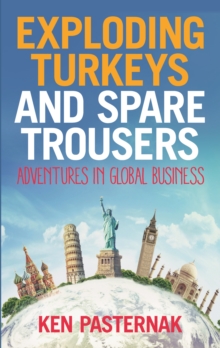 Exploding Turkeys and Spare Trousers : Adventures in global business