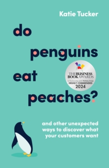 Do Penguins Eat Peaches? : And other unexpected ways to discover what your customers want