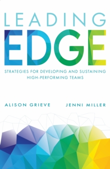 Leading Edge : Strategies for developing and sustaining high-performing teams