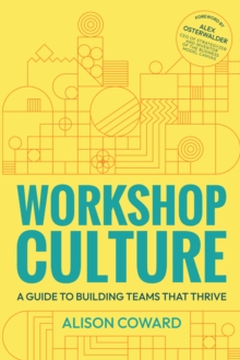 Workshop Culture : A guide to building teams that thrive