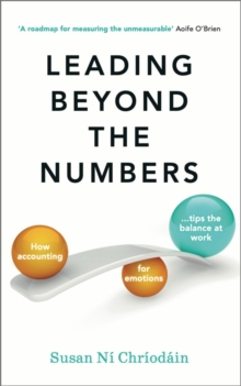 Leading Beyond the Numbers : How accounting for emotions tips the balance at work