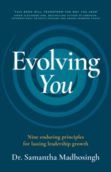 Evolving You : Nine enduring principles for lasting leadership growth