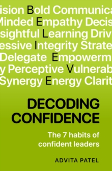 Decoding Confidence : The Seven Habits of Confident Leaders