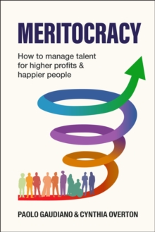 MERITOCRACY : How to manage talent for higher profits and happier people