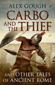 Carbo and the Thief : And Other Tales of Ancient Rome