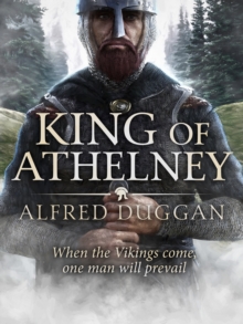 The King of Athelney : An extraordinary classic of Vikings, Saxons and battle