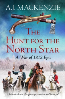 The Hunt for the North Star : A historical tale of espionage, combat and betrayal