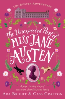 The Unexpected Past of Miss Jane Austen : A page-turning story of adventure, friendship and family