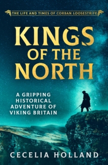 Kings of the North : A gripping historical adventure of Viking Britain