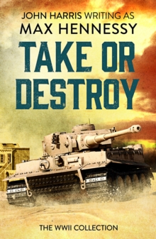 Take or Destroy : The WWII Collection