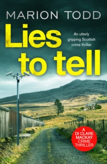 Lies to Tell : An utterly gripping Scottish crime thriller