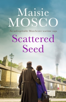 Scattered Seed : An unforgettable Manchester wartime saga