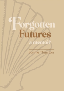 Forgotten Futures : a memoir