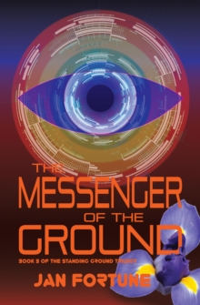 The Messenger of the Ground : Book Three of The Standing Ground Trilogy