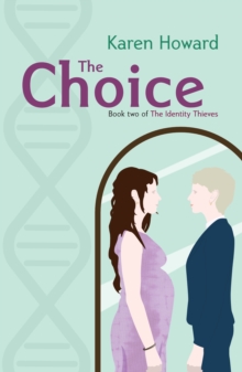 The Choice : Book Two of The Identity Thieves Trilogy