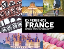 Lonely Planet Experience France, Hardback Book Lonely Planet Experience France, Hardback Book