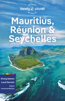 Lonely Planet Mauritius, Reunion & Seychelles : Plan the Trip of a Lifetime | Detailed Itineraries & Maps | Insider Tips | Covers Mahe, Praslin, La Digue, Grand Baie, Flic en Flac and more