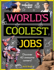 Lonely Planet Kids World's Coolest Jobs : Discover 40 Awesome careers!