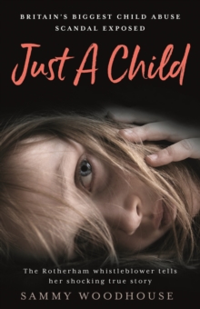 Just A Child : Britain's Biggest Child Abuse Scandal Exposed