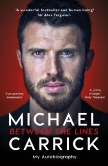 Michael Carrick: Between the Lines : My Autobiography