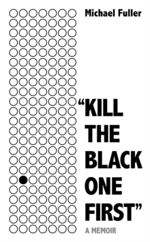 "Kill The Black One First" : The most moving story you'll read this year, Hardback Book "Kill The Black One First" : The most moving story you'll read this year, Hardback Book