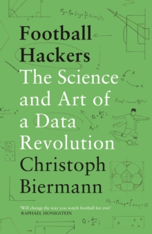 Football Hackers : The Science and Art of a Data Revolution