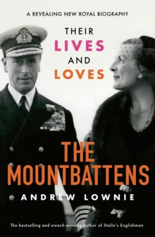 The Mountbattens : Their Lives & Loves: The Sunday Times Bestseller, Hardback Book The Mountbattens : Their Lives & Loves: The Sunday Times Bestseller, Hardback Book