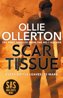 Scar Tissue : The Debut Thriller from the No.1 Bestselling Author and Star of SAS: Who Dares Wins