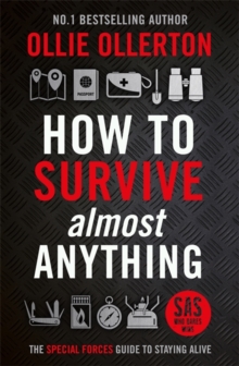 How To Survive (Almost) Anything : The Special Forces Guide To Staying Alive