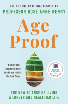 Age Proof : The New Science of Living a Longer and Healthier Life The No 1 International Bestseller