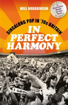 In Perfect Harmony : Singalong Pop in 70s Britain