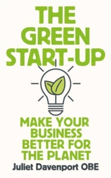 The Green Start-up : 'A beautiful, urgent "how-to" for the leaders of today and tomorrow' - MARY PORTAS