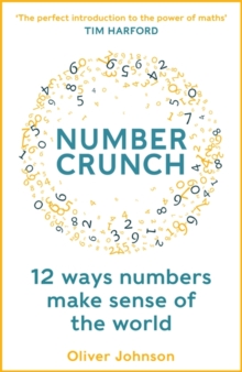 Numbercrunch : 12 Ways Numbers Make Sense of the World