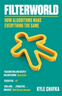 Filterworld : How Algorithms Make Everything the Same