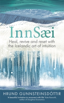 InnSaei : Heal, revive and reset with the Icelandic art of intuition