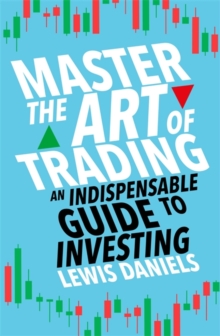 Master The Art of Trading : An Indispensable Guide to Investing