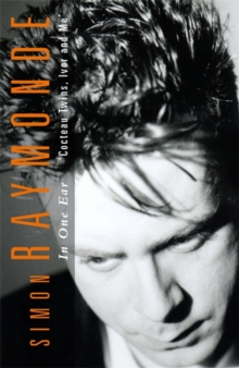 In One Ear : Cocteau Twins, Ivor Raymonde and Me