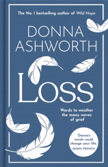Loss: The New Collection : Words to weather the many waves of grief from the No. 1 Sunday Times Bestseller