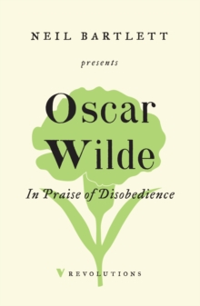 In Praise of Disobedience : The Soul of Man Under Socialism and Other Writings