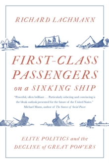 First-Class Passengers on a Sinking Ship : Elite Politics and the Decline of Great Powers