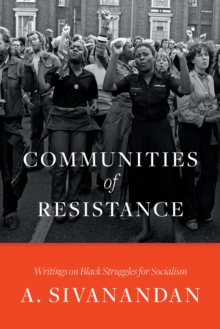 Communities of Resistance : Writings on Black Struggles for Socialism