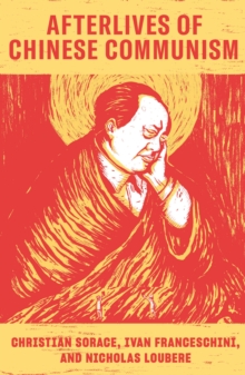 Afterlives of Chinese Communism : Political Concepts from Mao to Xi